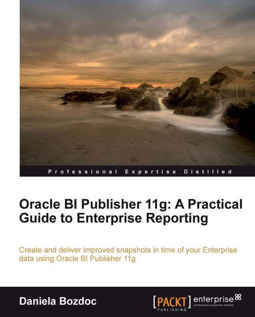 Book cover of Oracle BI Publisher 11g: A Practical Guide to Enterprise Reporting