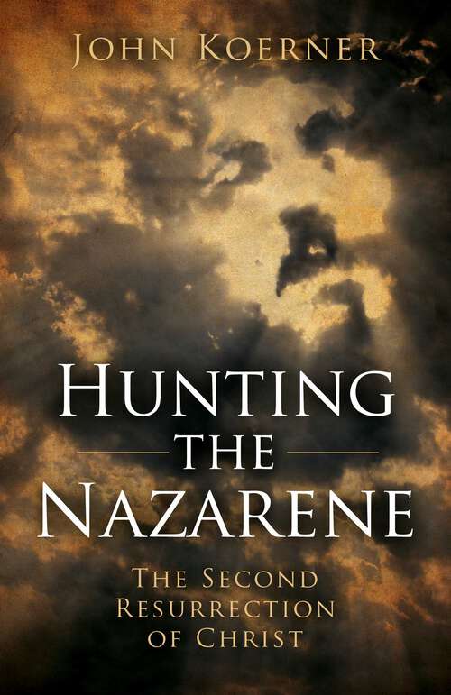 Book cover of Hunting the Nazarene: The Second Resurrection of Christ