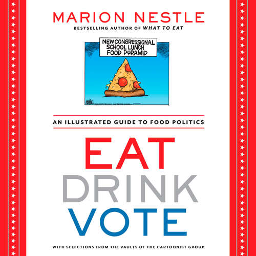 Book cover of Eat Drink Vote: An Illustrated Guide to Food Politics