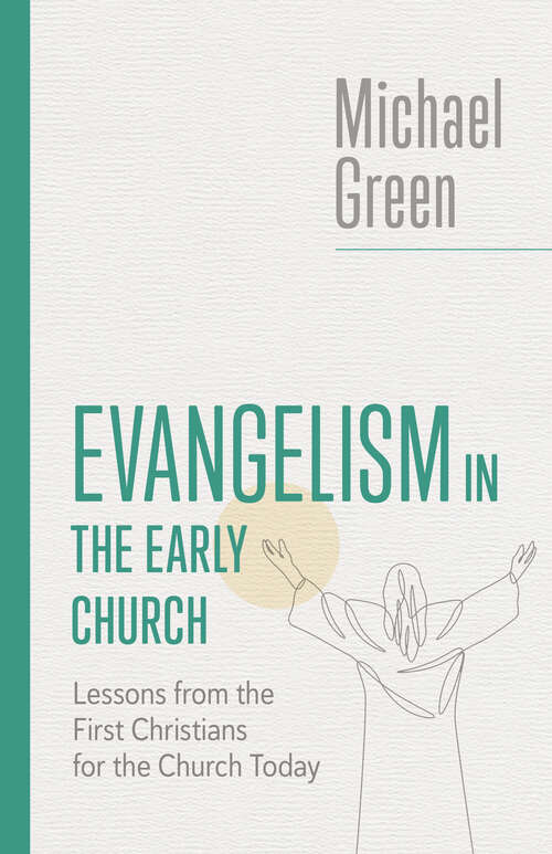 Book cover of Evangelism in the Early Church: Lessons from the First Christians for the Church Today (The Eerdmans Michael Green Collection)