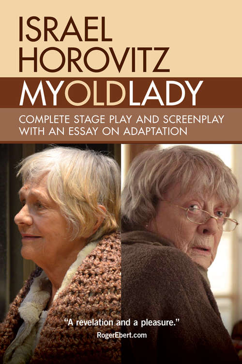 Book cover of My Old Lady: Complete Stage Play and Screenplay with an Essay on Adaptation