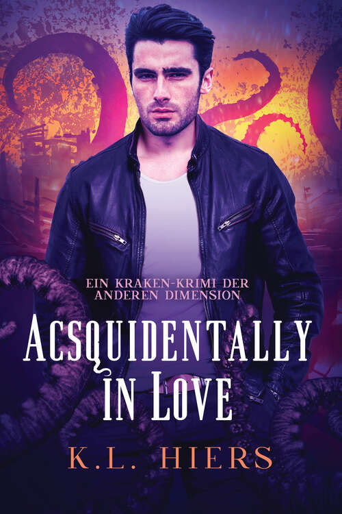 Book cover of Acsquidentally in Love: Acsquidentally in Love DE (Kraken-Krimi der Anderen Dimension)