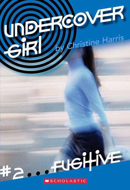 Book cover of Fugitive (Undercover Girl # #2)