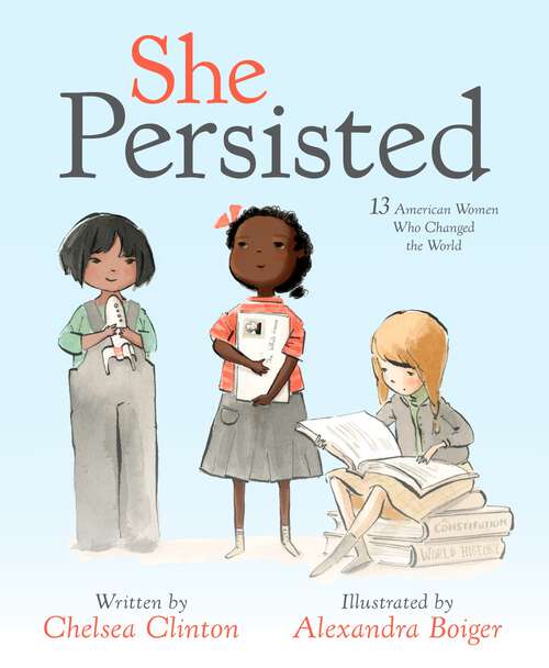 Book cover of She Persisted: 13 American Women Who Changed the World (She Persisted)