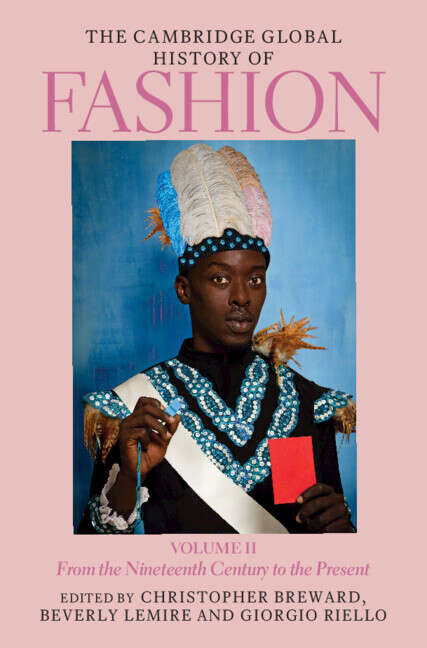 Book cover of The Cambridge Global History of Fashion: From the Nineteenth Century to the Present (The Cambridge History of Fashion)