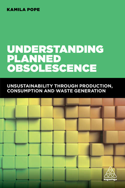 Book cover of Understanding Planned Obsolescence: Unsustainability Through Production, Consumption and Waste Generation
