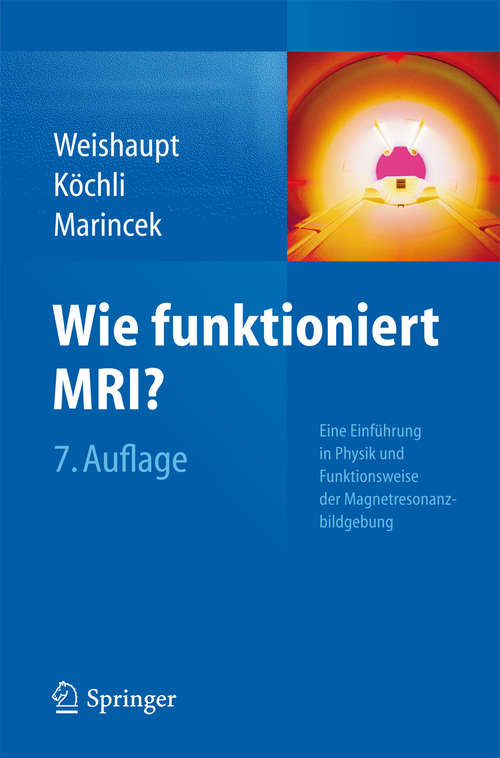 Book cover of Wie funktioniert MRI?: Eine Einführung in Physik und Funktionsweise der Magnetresonanzbildgebung (7. Aufl. 2014)