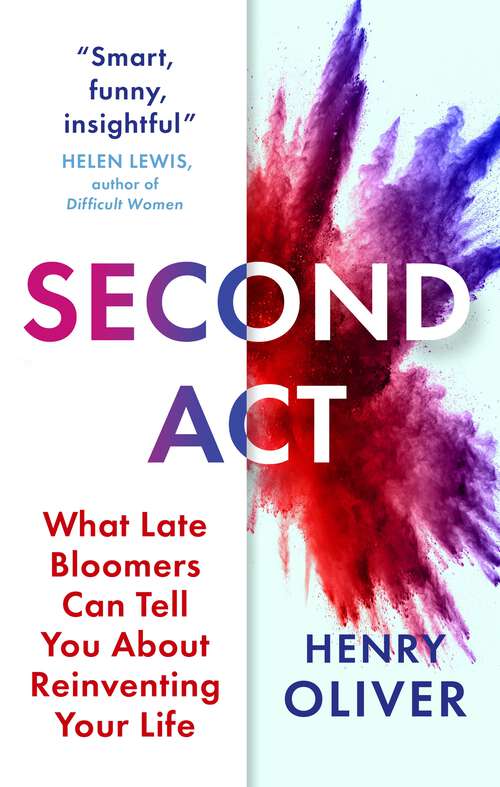 Book cover of Second Act: What Late Bloomers Can Tell You About Success and Reinventing Your Life