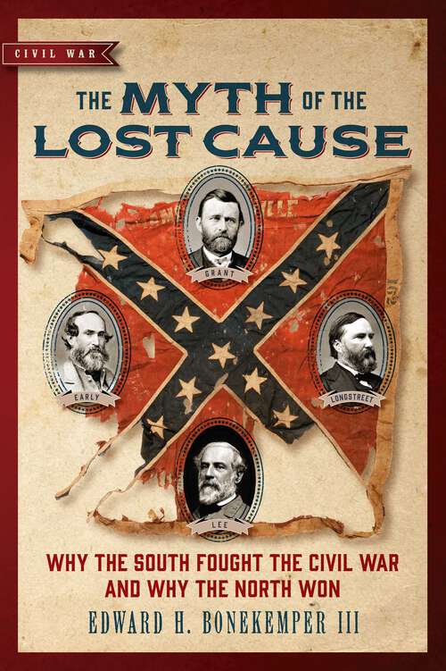 Book cover of The Myth Of The Lost Cause: Why The South Fought The Civil War And Why The North Won