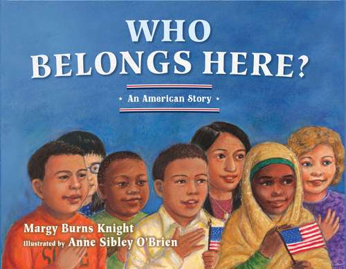 Who Belongs Here?: An American Story (Adventures In Time & Place Series)