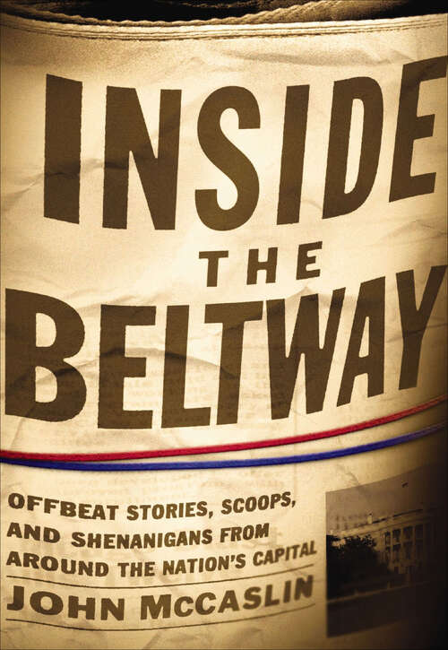 Book cover of Inside the Beltway: Offbeat Stories, Scoops, and Shenanigans from around the Nation's Capital