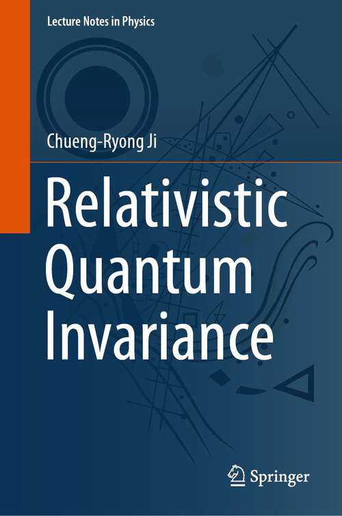 Book cover of Relativistic Quantum Invariance (1st ed. 2023) (Lecture Notes in Physics #1012)