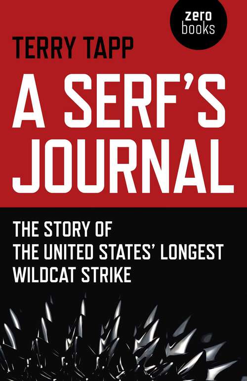 Book cover of A Serf's Journal: The Story of the United States' Longest Wildcat Strike