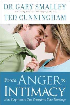 Book cover of From Anger to Intimacy: How Forgiveness Can Transform Your Marriage