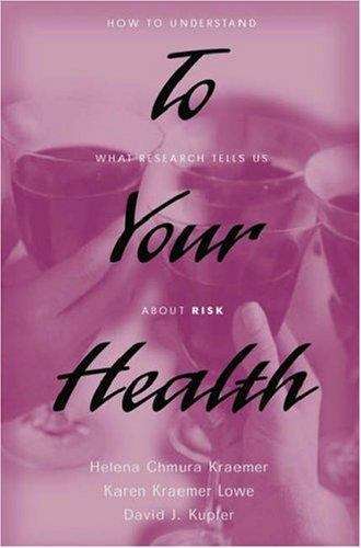 To Your Health: How to Understand What Research Tells Us About Risk