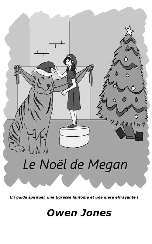 Book cover of Le Noël de Megan: Un guide spirituel, une tigresse fantôme et une mère effrayante ! (La série Megan #23)
