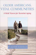 Older Americans, Vital Communities: A Bold Vision for Societal Aging