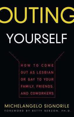 Book cover of Outing Yourself: How to Come Out as Lesbian or Gay to Your Family, Friends and Coworkers