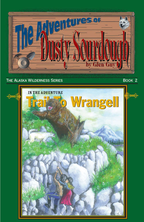 Book cover of Trail To Wrangell: Adventures of Dusty Sourdough, Book 2