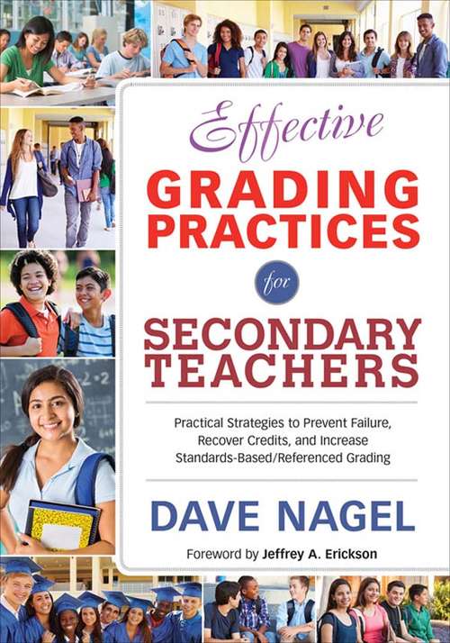 Effective Grading Practices for Secondary Teachers: Practical Strategies to Prevent Failure, Recover Credits, and Increase Standards-Based/Referenced Grading