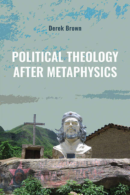 Book cover of Political Theology after Metaphysics (SUNY series in Theology and Continental Thought)