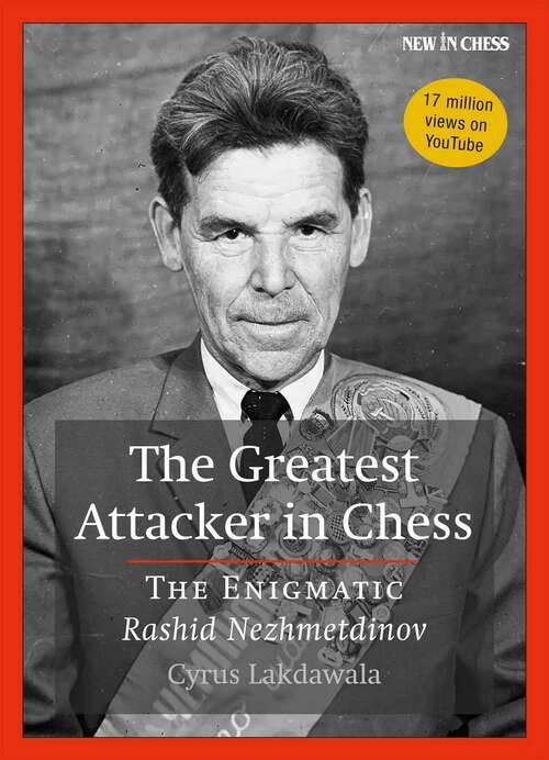 Book cover of The Greatest Attacker in Chess: The Enigmatic Rashid Nezhmetdinov