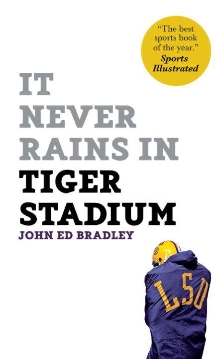 Book cover of It Never Rains in Tiger Stadium: Football and the Game of Life