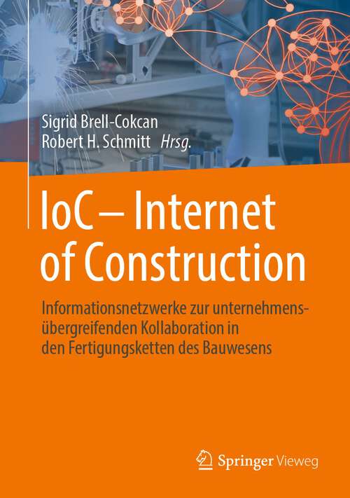 Book cover of IoC - Internet of Construction: Informationsnetzwerke zur unternehmensübergreifenden Kollaboration in den Fertigungsketten des Bauwesens (2024)