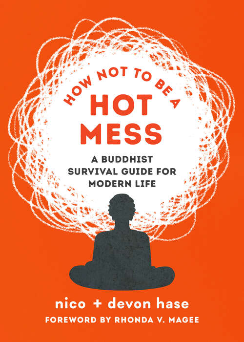 Book cover of How Not to Be a Hot Mess: A Buddhist Survival Guide for Modern Life