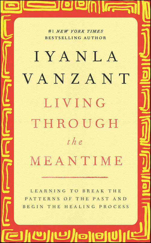 Book cover of Living Through the Meantime: Learning to Break the Patterns of the Past and Begin the Healing Process