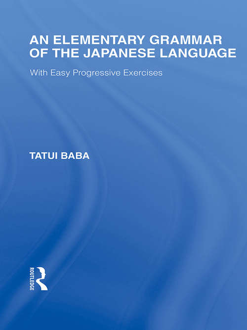 Book cover of An Elementary Grammar of the Japanese Language: With Easy Progressive Exercises (Routledge Library Editions: Japan)