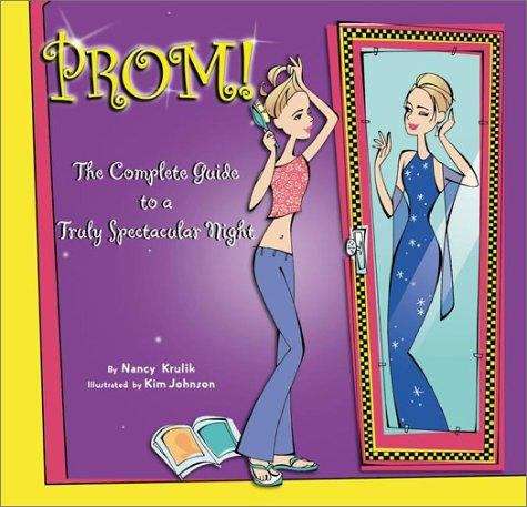 Book cover of Prom! The Complete Guide to a Truly Spectacular Night