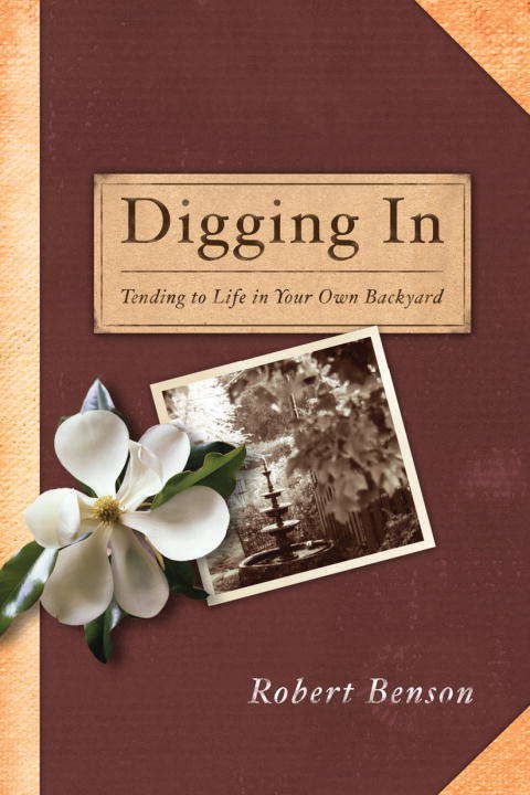 Book cover of Digging In: Tending to Life in Your Own Backyard