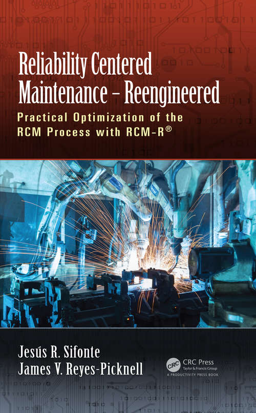 Book cover of Reliability Centered Maintenance – Reengineered: Practical Optimization of the RCM Process with RCM-R®