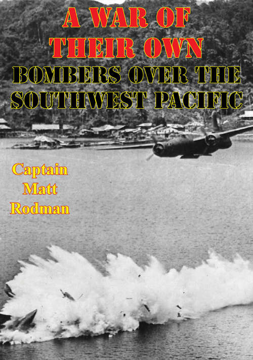 Book cover of A War of Their Own: Bombers Over the Southwest Pacific [Illustrated Edition]