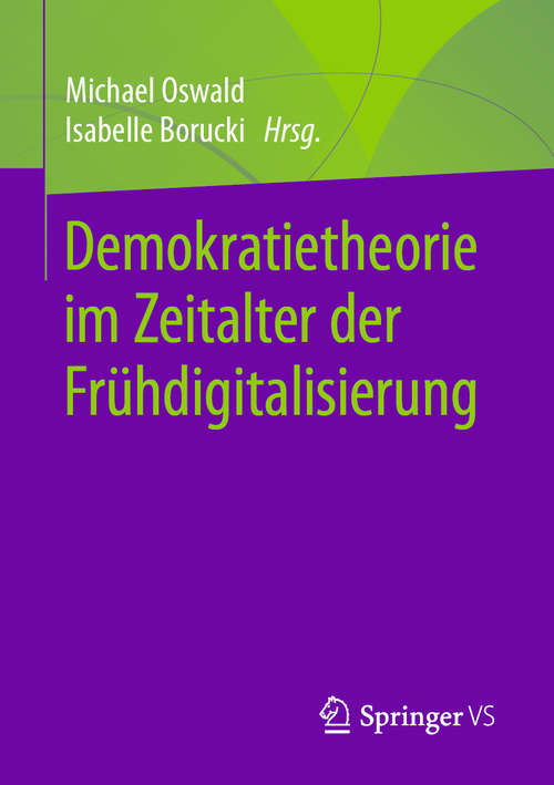 Book cover of Demokratietheorie im Zeitalter der Frühdigitalisierung (1. Aufl. 2020)