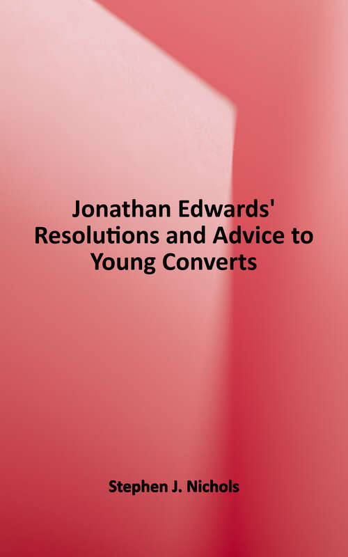 Book cover of Jonathan Edwards' Resolutions and Advice To Young Converts
