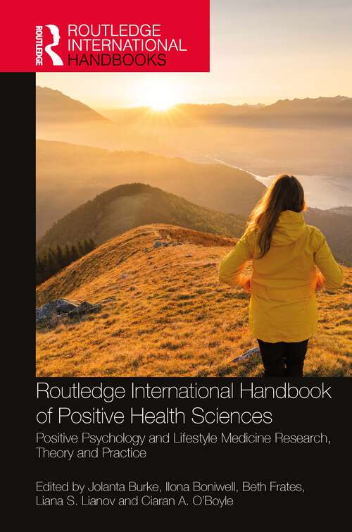 Book cover of Routledge International Handbook of Positive Health Sciences: Positive Psychology and Lifestyle Medicine Research, Theory and Practice (Routledge International Handbooks)