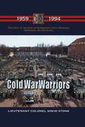 Cold War Warriors: The Story of the Duke of Edinburgh's Royal Regiment (Berkshire and Wiltshire), 1959-1994