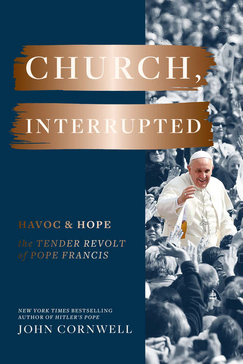 Book cover of Church, Interrupted: Havoc & Hope: The Tender Revolt of Pope Francis