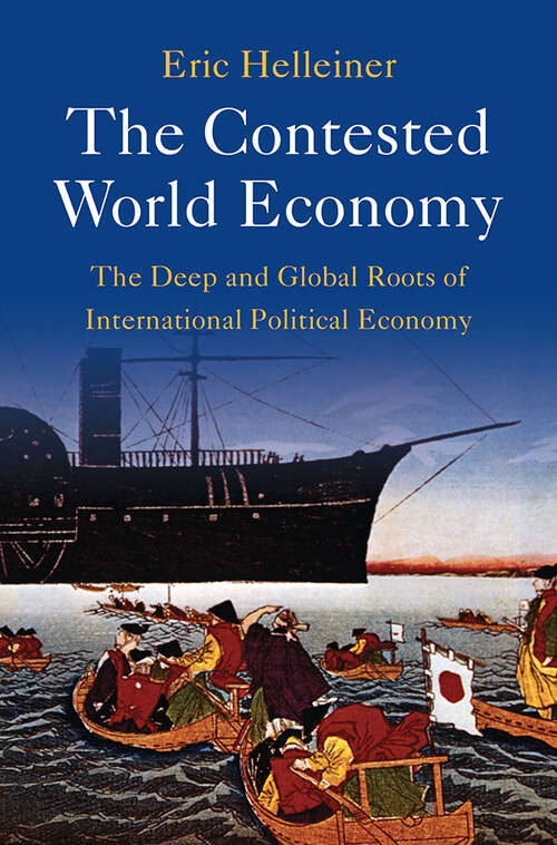 Book cover of The Contested World Economy: The Deep and Global Roots of International Political Economy