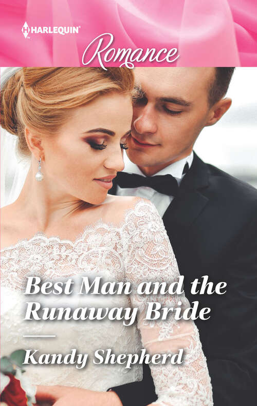 Best Man and the Runaway Bride: Best Man And The Runaway Bride / A Maverick To (re)marry (montana Mavericks: The Lonelyhearts Ranch) (Mills And Boon True Love Ser.)