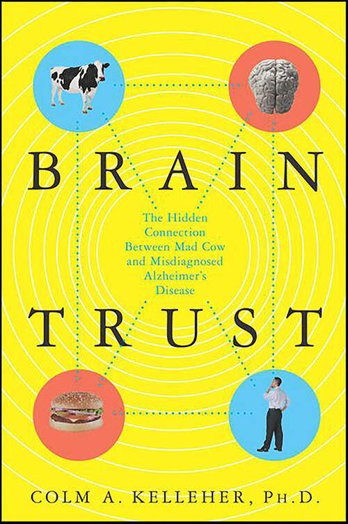 Book cover of Brain Trust: The Hidden Connection Between Mad Cow and Misdiagnosed Alzheimer's Disease