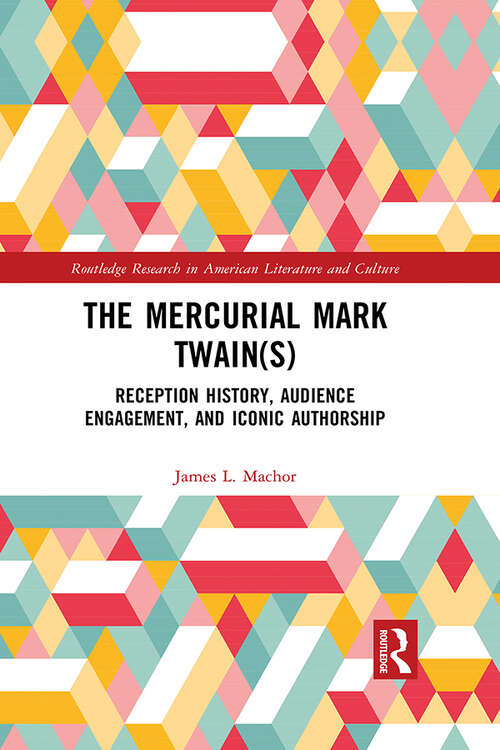 Book cover of The Mercurial Mark Twain: Reception History and Iconic Authorship (Routledge Research in American Literature and Culture)