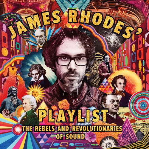 Book cover of James Rhodes' Playlist: The Rebels and Revolutionaries of Sound