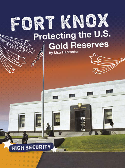 Book cover of Fort Knox: Protecting the U.S. Gold Reserves (High Security)