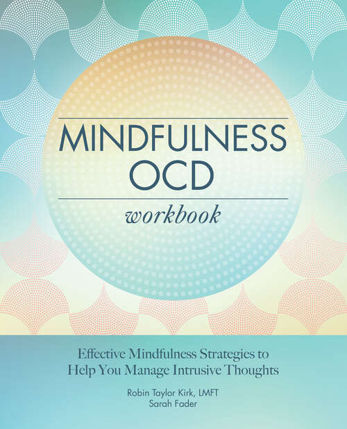Book cover of Mindfulness OCD Workbook: Effective Mindfulness Strategies to Help You Manage Intrusive Thoughts