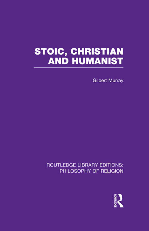 Book cover of Stoic, Christian and Humanist (Routledge Library Editions: Philosophy of Religion)
