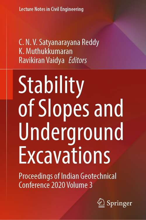 Stability of Slopes and Underground Excavations: Proceedings of Indian Geotechnical Conference 2020 Volume 3 (Lecture Notes in Civil Engineering #185)
