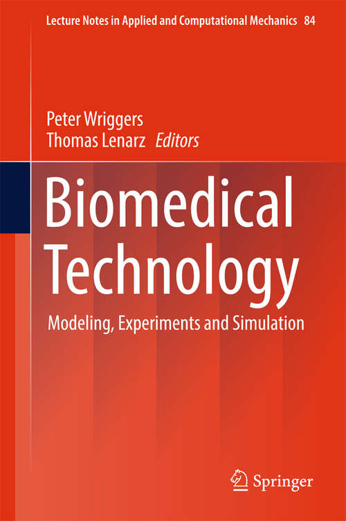 Biomedical Technology: Modeling, Experiments and Simulation (Lecture Notes in Applied and Computational Mechanics #84)